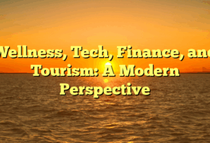 Wellness, Tech, Finance, and Tourism: A Modern Perspective