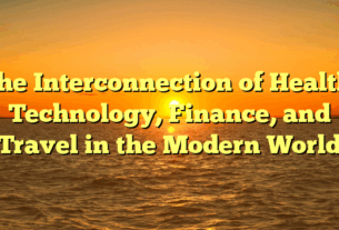 The Interconnection of Health, Technology, Finance, and Travel in the Modern World