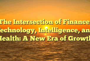The Intersection of Finance, Technology, Intelligence, and Health: A New Era of Growth