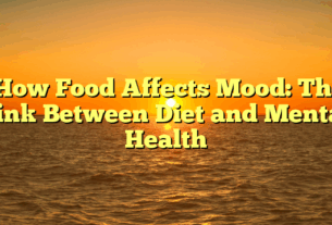 ﻿How Food Affects Mood: The Link Between Diet and Mental Health