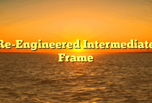 Re-Engineered Intermediate Frame