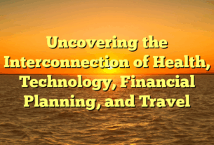 Uncovering the Interconnection of Health, Technology, Financial Planning, and Travel