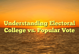 Understanding Electoral College vs. Popular Vote