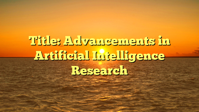 Title: Advancements in Artificial Intelligence Research