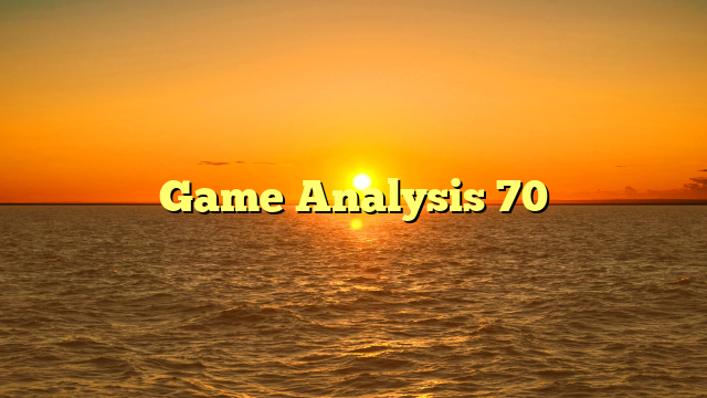 Game Analysis 70
