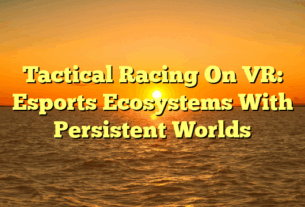 Tactical Racing On VR: Esports Ecosystems With Persistent Worlds