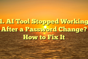1. AI Tool Stopped Working After a Password Change? How to Fix It